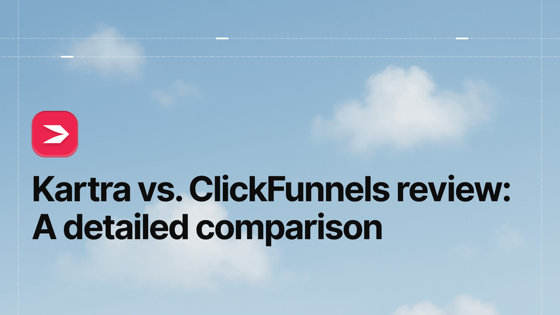 Kartra vs. ClickFunnels Review: A Detailed Comparison