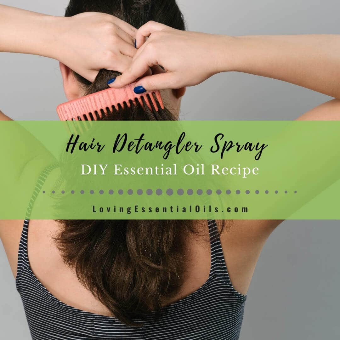 Homemade Hair Detangler With Essential Oils - DIY Lavender Recipe