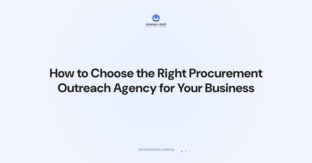 How to Choose the Right Procurement Outreach Agency for Your Business