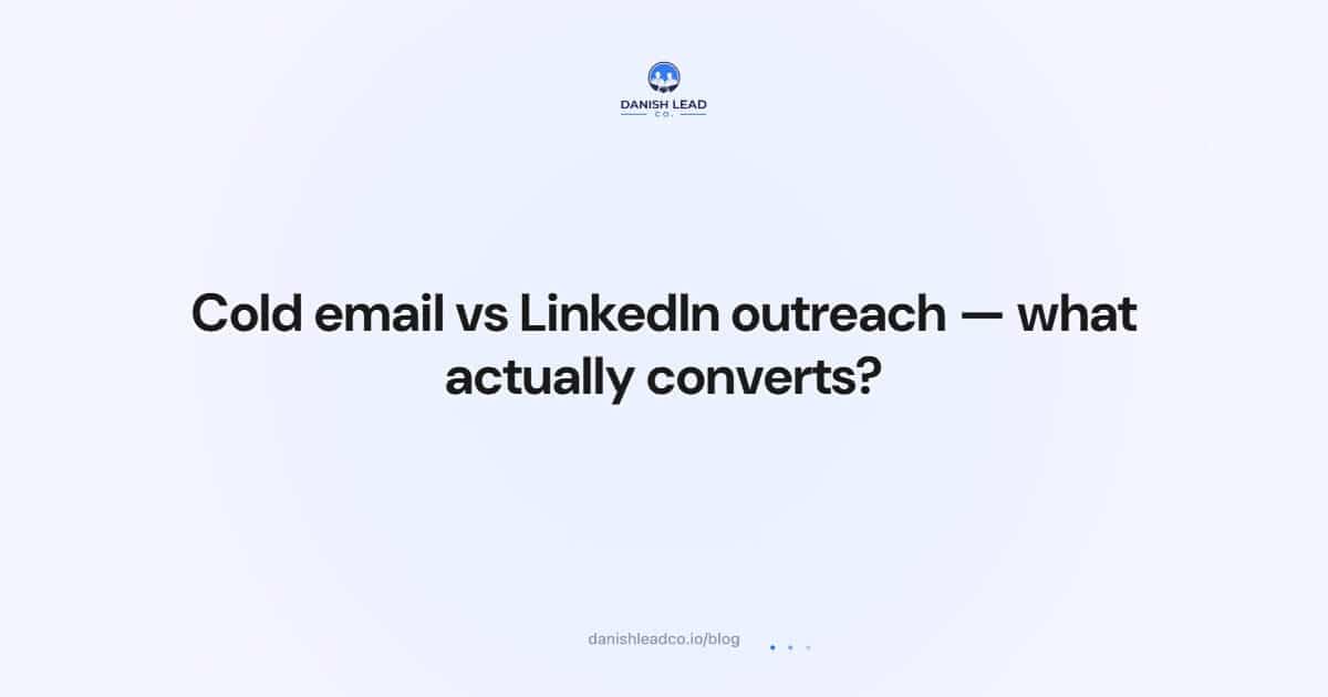 Cold email vs LinkedIn outreach — what actually converts?