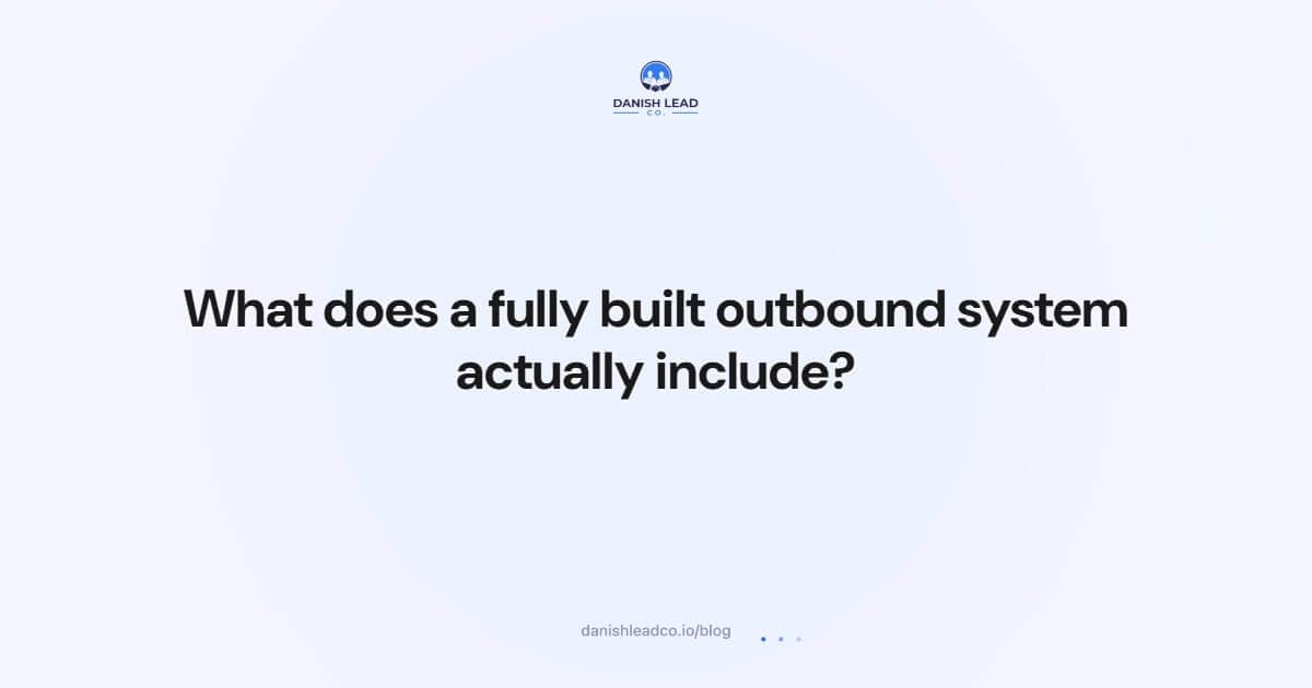 What does a fully built outbound system actually include?