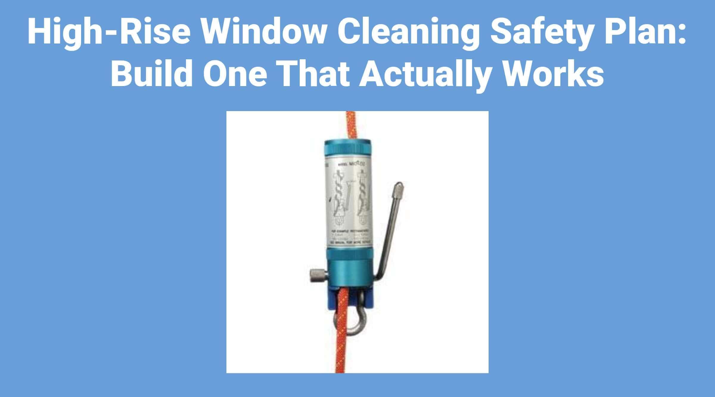 High-Rise Window Cleaning Safety Plan: Build One That Actually Works