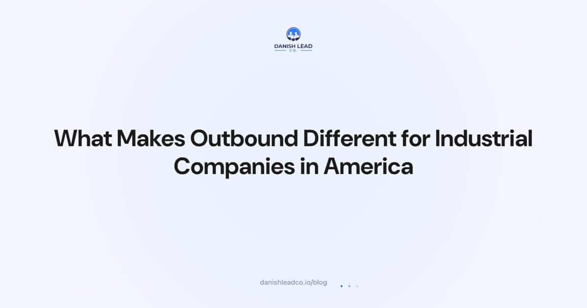 What Makes Outbound Different for Industrial Companies in America