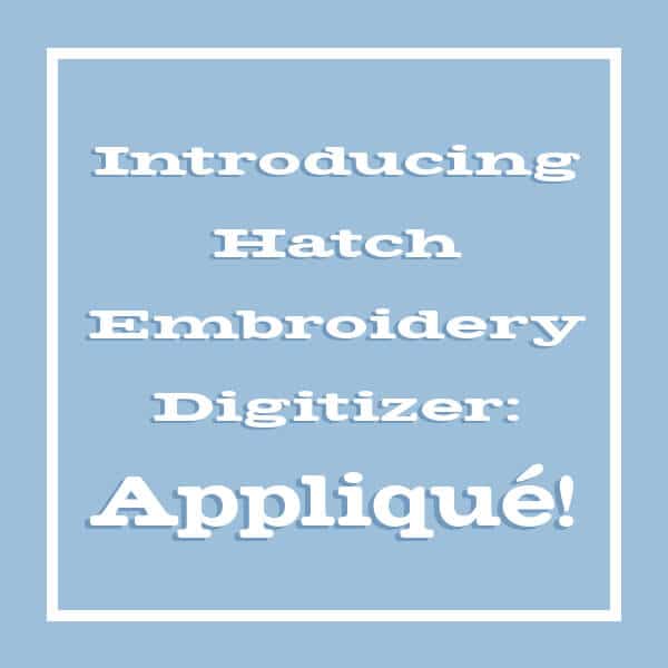 Introducing the Applique Tool in Hatch Embroidery Digitizer