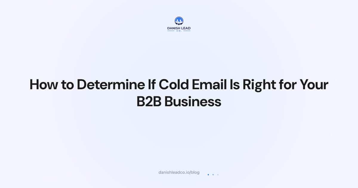 How to Determine If Cold Email Is Right for Your B2B Business