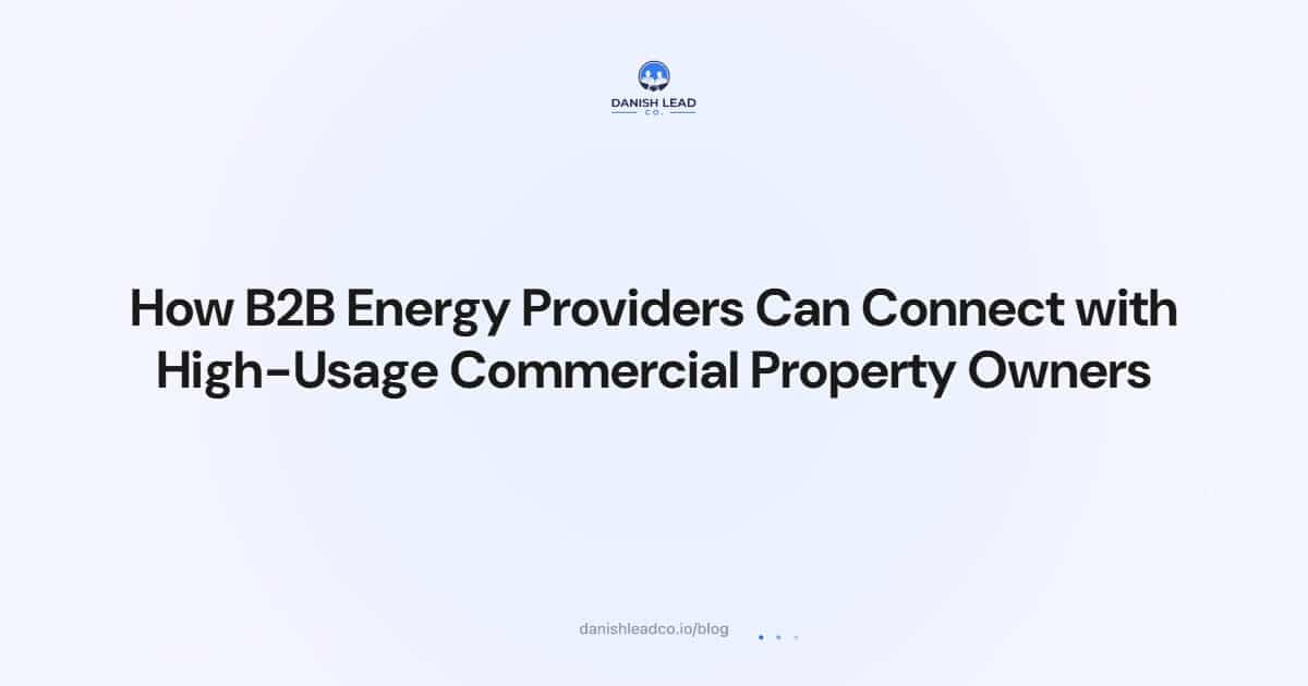 How B2B Energy Providers Can Connect with High-Usage Commercial Property Owners