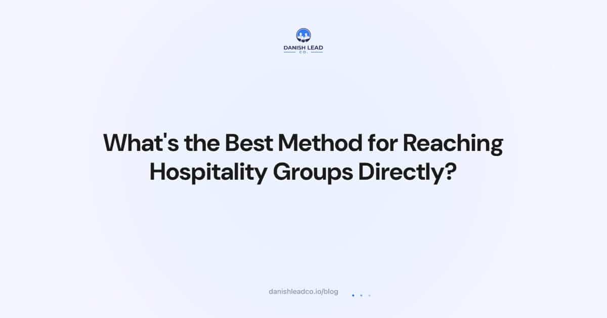 What's the Best Method for Reaching Hospitality Groups Directly?