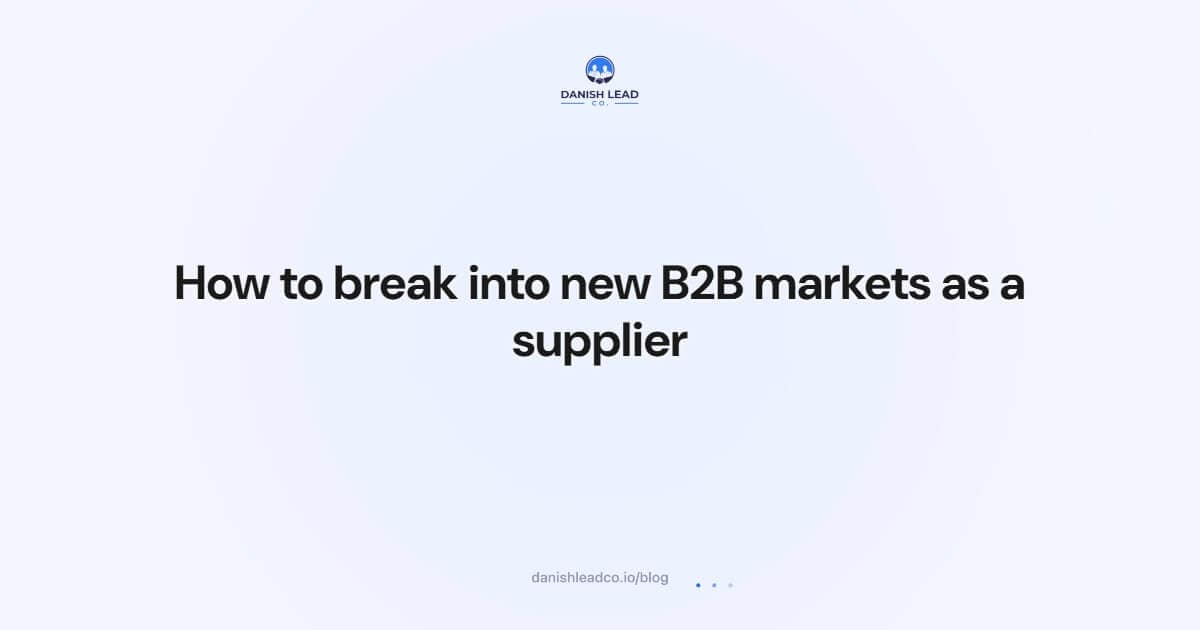 How to break into new B2B markets as a supplier