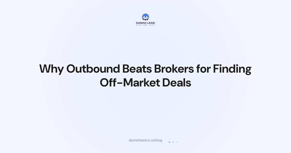 Why Outbound Beats Brokers for Finding Off-Market Deals