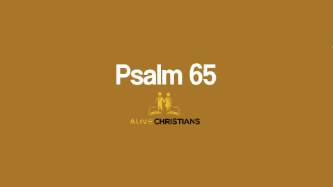 Psalm 65 KJV with Audio - Praise waiteth for thee, O God, in Sion