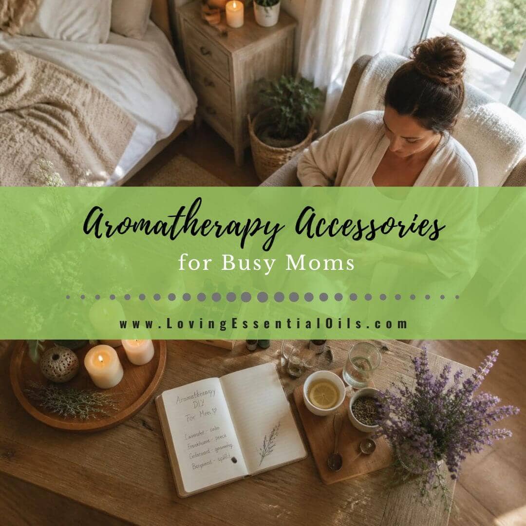Aromatherapy Accessories for Busy Moms: Simple Tools for a Calmer Home