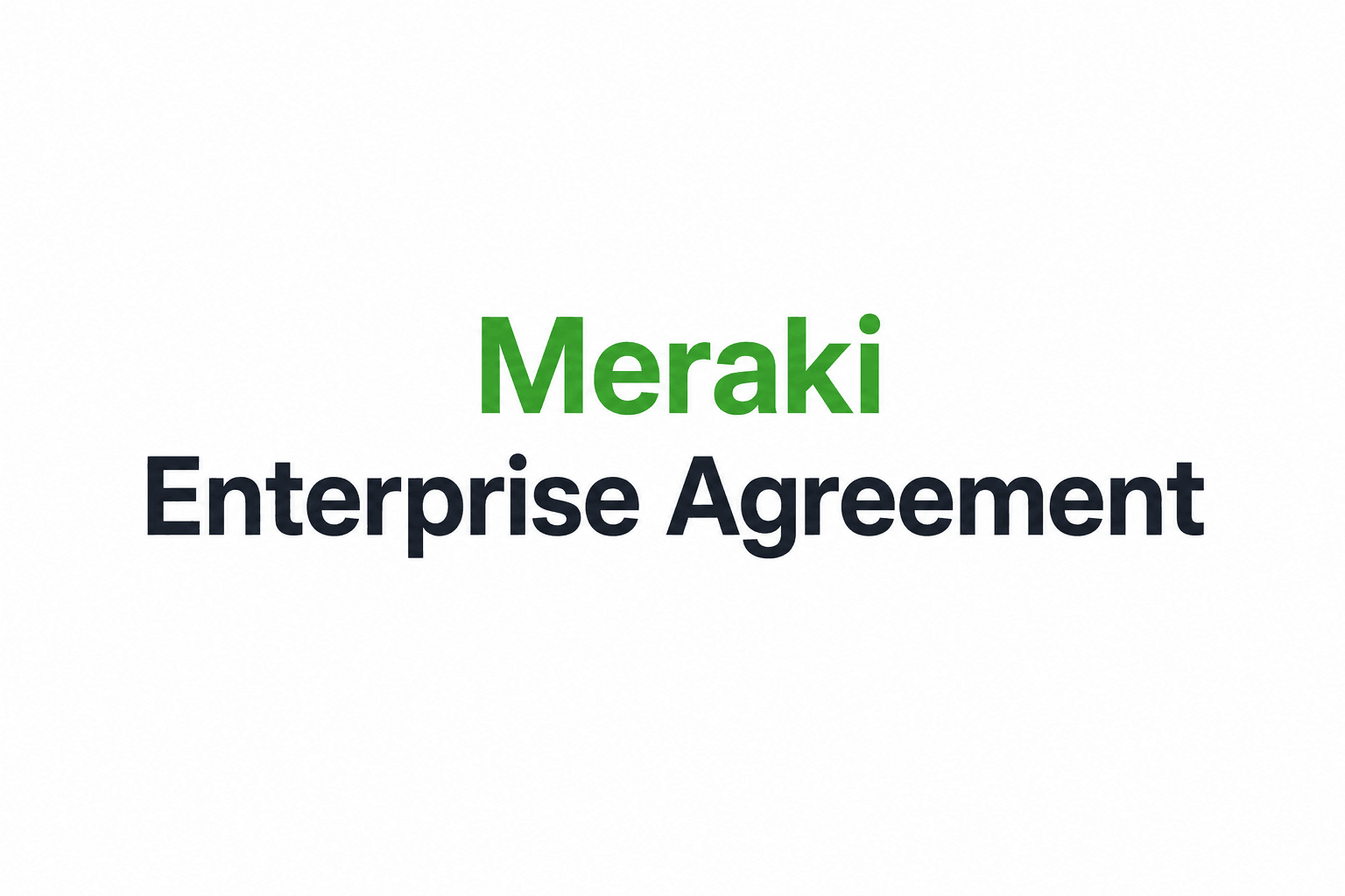 Meraki Enterprise Agreement Operational Overview
