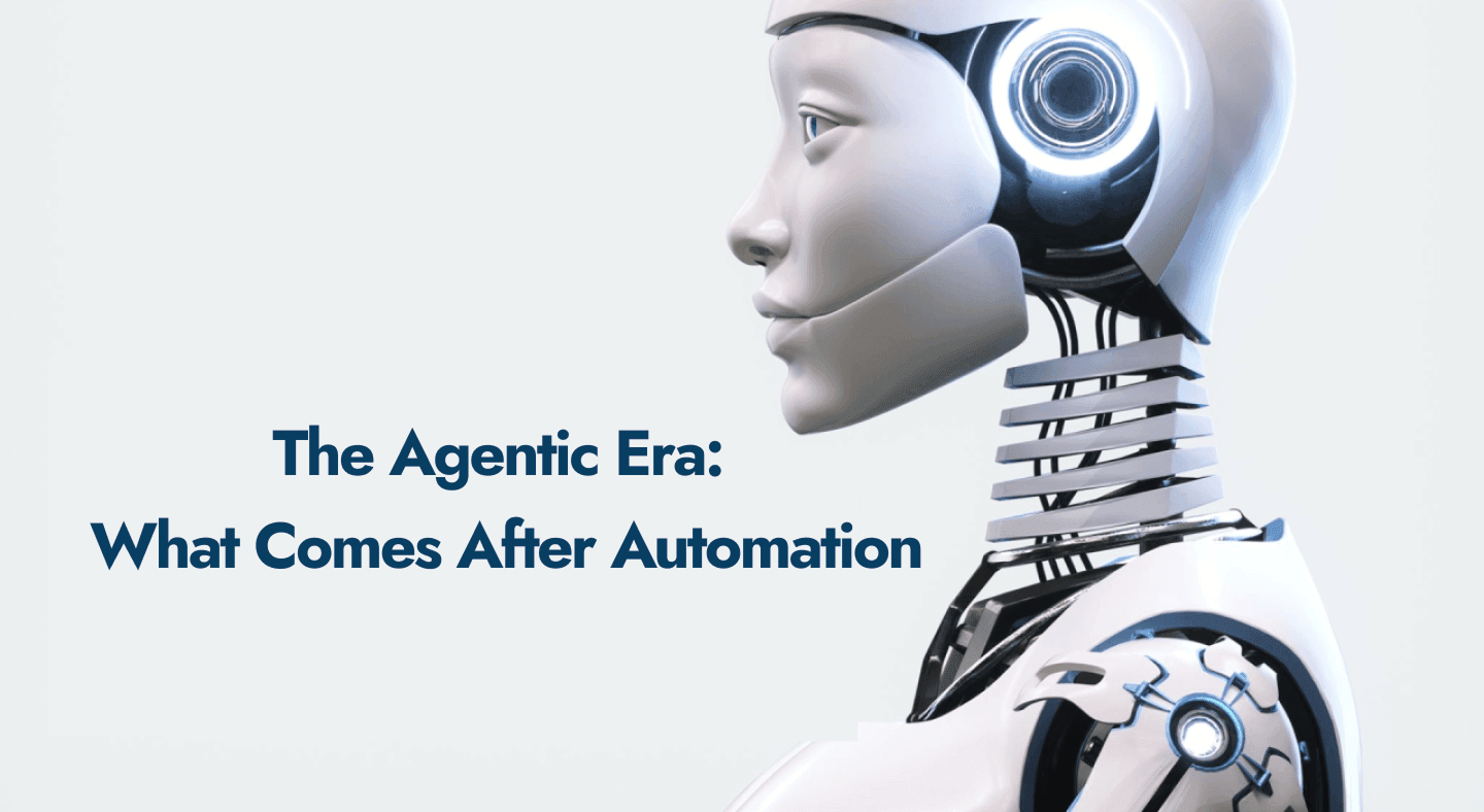 The Agentic Era: What Comes After Automation