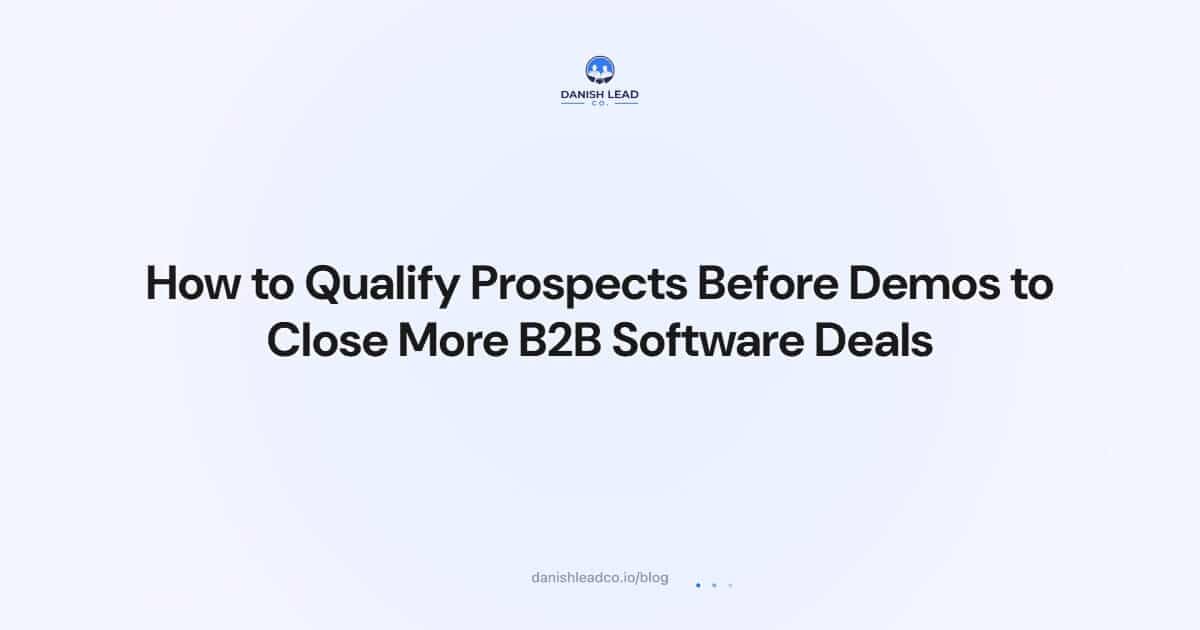 How to Qualify Prospects Before Demos to Close More B2B Software Deals