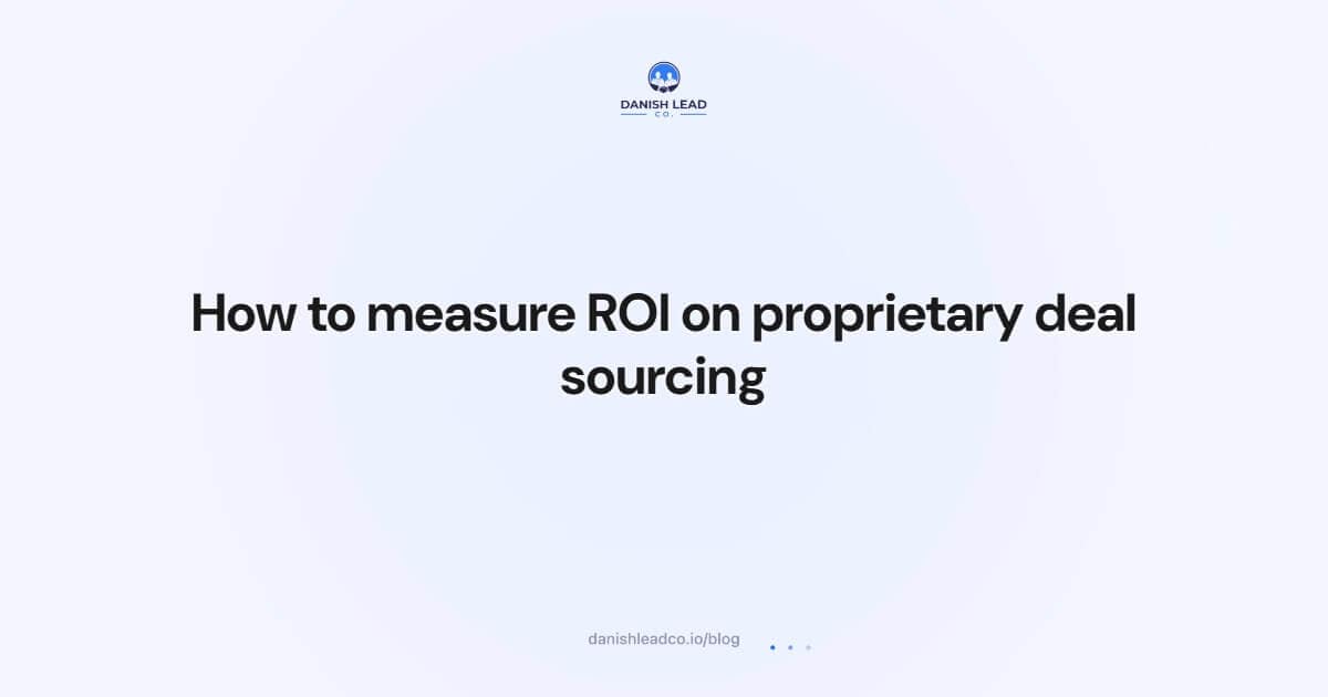 How to measure ROI on proprietary deal sourcing
