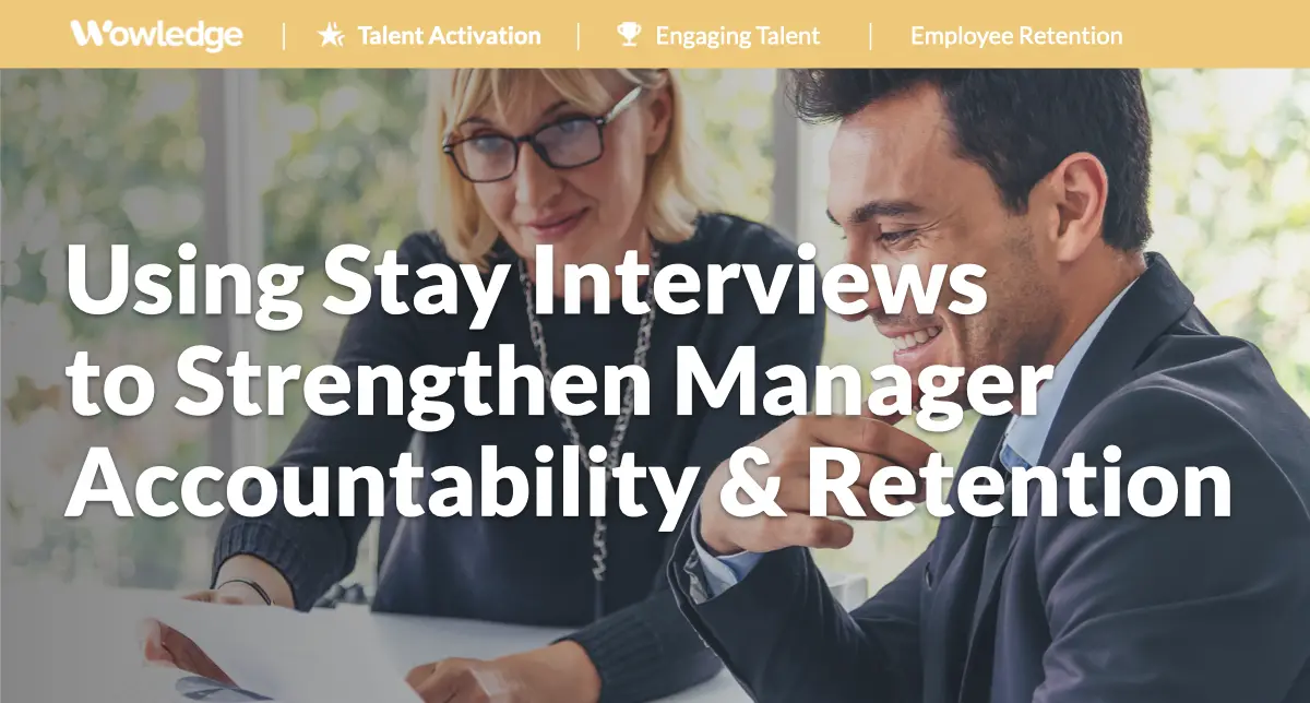 Using Stay Interviews to Strengthen Manager Accountability and Retention