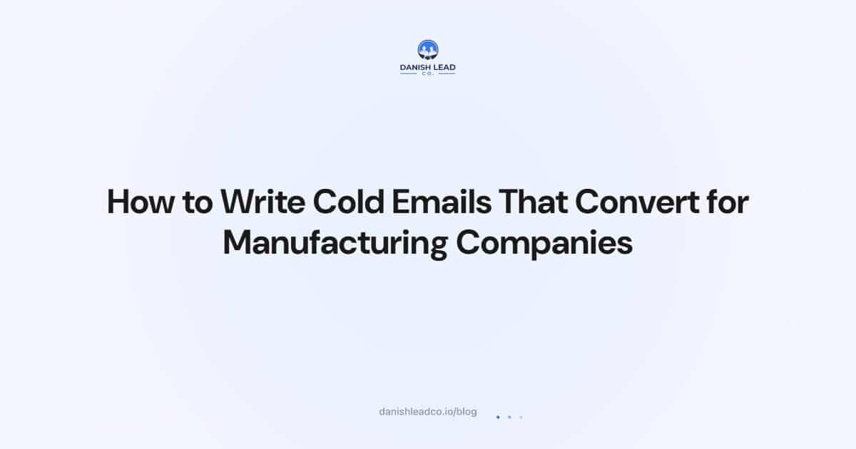 How to Write Cold Emails That Convert for Manufacturing Companies
