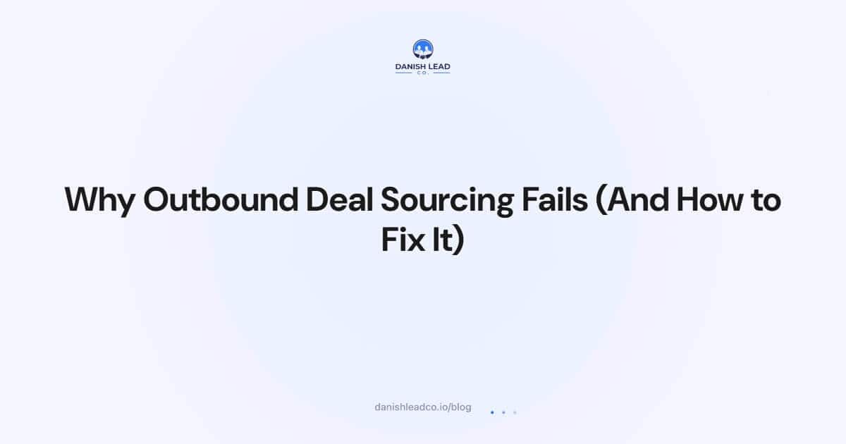 Why Outbound Deal Sourcing Fails (And How to Fix It)