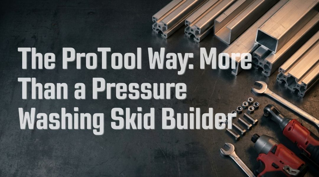 The ProTool Way: More Than a Pressure Washing Skid Builder
